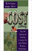 The Food Service Manager's Guide to Creative Cost Cutting: Over 2001 Innovative and Simple Ways to Save Your Food Service Operation Thousands by Reducing Expenses