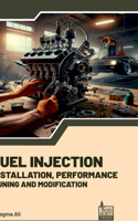 Fuel Injection Installation Performance Tuning Modification (Int): Installation, Performance, Tuning, Modification