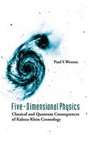 Five-Dimensional Physics: Classical and Quantum Consequences of Kaluza-Klein Cosmology