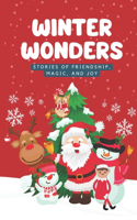 Winter Wonders: Stories of Friendship, Magic, and Joy: Collection of three heartwarming Kids stories: Santa's Missing Hat, The Christmas Gift Exchange and Frosty's 