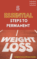5 Essential Steps to Permanent Weight Loss