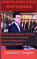 How To Start A Gun Shop Business