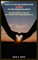 What If You're Looking for Love in the Wrong Places?