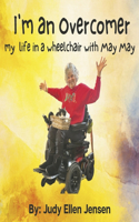 I'm An Overcomer: My Life in a Wheelchair with May May