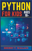 Python for Kids Ages 10+: A Defining and Fun Direction to introducing Python Programming For Kids