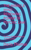 The Miracle Mind Renewing Power of Psychic Law