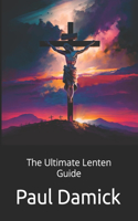 Ultimate Lenten Guide
