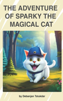 The Adventure of Sparky the Magical cat: children bedtime story book, age 5-7