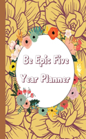 Be Epic Five Year Planner