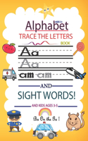 Letters Of The Alphabet and Sight Words (Bo On The Go): Preschool Practice Handwriting Workbook: Pre K, Kindergarten and Kids Ages 3-5 Reading And Writing