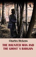 The Haunted Man and the Ghost's Bargain Illustrated