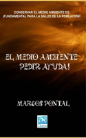 El Medio Ambiente ¡Pedir Ayuda!: Conservar El Medio Ambiente Es ¡Fundamental Para La Salud de la Población!