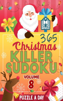 365 Christmas Killer Sudoku Puzzle a Day Volume 8: 2021 Daily Killer Sudoku to Enjoy Hours of Fun With 365 Killer Sudoku Puzzles Hard & Extreme With Solutions