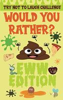 Try Not to Laugh Challenge - Would You Rather? - Eww Edition: Joke Book -Funny Challenging Choices For Boys and Girls ages 6-12 Years Old(Try Not to Laugh Challenge)