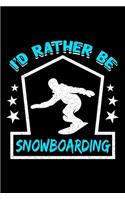 I'd Rather Be Snowboarding