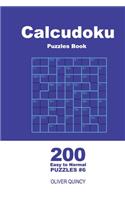 Calcudoku Puzzles Book - 200 Easy to Normal Puzzles 9x9 (Volume 6)