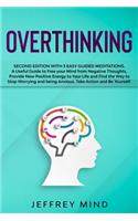 Overthinking: Second Edition with 3 Easy Guided Meditations: A Useful Guide to Free your Mind from Negative Thoughts, Provide New Positive Energy to Your Life and