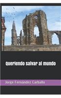 Queriendo salvar al mundo
