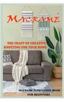 Macrame The Craft of Creative Knotting for Your Home - Macrame Instruction Book for Beginners