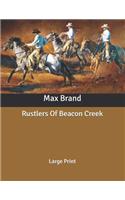 Rustlers Of Beacon Creek: Large Print