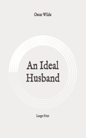 An Ideal Husband: Large Print