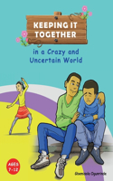 Keeping It Together in a Crazy and Uncertain World (Ages 7-12)