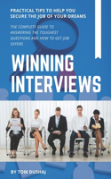 Winning Interviews: The Complete Guide to Answering the Toughest Interview Questions and How to Get Job Offers