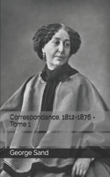 Correspondance, 1812-1876 - Tome 1