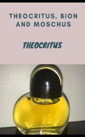 THEOCRITUS, BION AND MOSCHUS (Annotated)