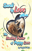 Saved by Love Again: The Healing Power of Puppy Love(Love Matters)