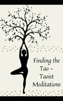 Finding the Tao - Taoist Meditations: Techniques for Cultivating a Healthy Mind and Body