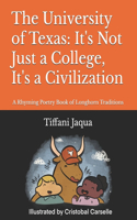 University of Texas: It's Not Just a College, It's a Civilization: A Rhyming Poetry Book of Longhorn Traditions