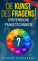 Kunst des Fragens! Systemische Fragetechniken: Beherrschen der Problemlösungen durch eine erfolgreiche Kommunikation und eine motivierende Führung. Handbuch für Manager. Erfolg im Beruf.