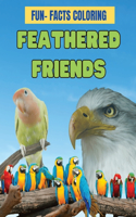 Feathered Friends: Fun-Facts Coloring: Feathered Friends: Fun-Facts Coloring - 85 Pages of Bird Exploration and Artistic Adventure for Young Nature Enthusiasts.