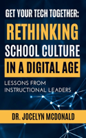 Get Your Tech Together: Rethinking School Culture in a Digital Age
