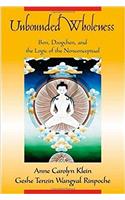 Unbounded Wholeness: Dzogchen, Bon, and the Logic of the Nonconceptual: Bon, Dzogchen, and the Logic of the Nonconceptual