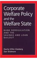 Corporate Welfare Policy and the Welfare State: Bank Regulations and the Savings and Loan Bailout