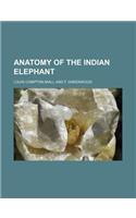 Anatomy of the Indian Elephant: (English)
