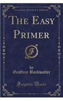 The Easy Primer (Classic Reprint)