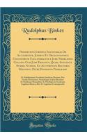 Dissertatio Juridica Inauguralis de Auctoritate, Juribus Et Obligationibus Cognatorum Collateralium E Jure Neerlando Collato Cum Jure Francico, Quam, Annuente Summo Numine, Ex Auctoritate Rectoris Magnifici Petri Hofmanni Peerlkamp: Et Nobilissimae