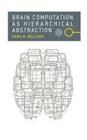 Brain Computation as Hierarchical Abstraction