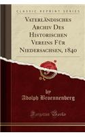 Vaterländisches Archiv Des Historischen Vereins Für Niedersachsen, 1840 (Classic Reprint)