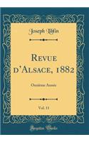 Revue dAlsace, 1882, Vol. 11: Onzième Année (Classic Reprint)