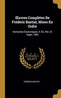 OEuvres Complètes De Frédéric Bastiat, Mises En Ordre: Harmonies Économiques. 4. Éd., Rev. Et Augm. 1860