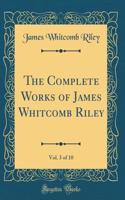 The Complete Works of James Whitcomb Riley, Vol. 3 of 10 (Classic Reprint)