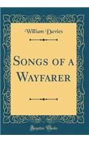 Songs of a Wayfarer (Classic Reprint)