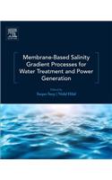 Membrane-Based Salinity Gradient Processes for Water Treatment and Power Generation