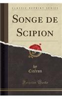 Songe de Scipion (Classic Reprint)