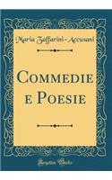 Commedie E Poesie (Classic Reprint)