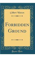 Forbidden Ground (Classic Reprint)